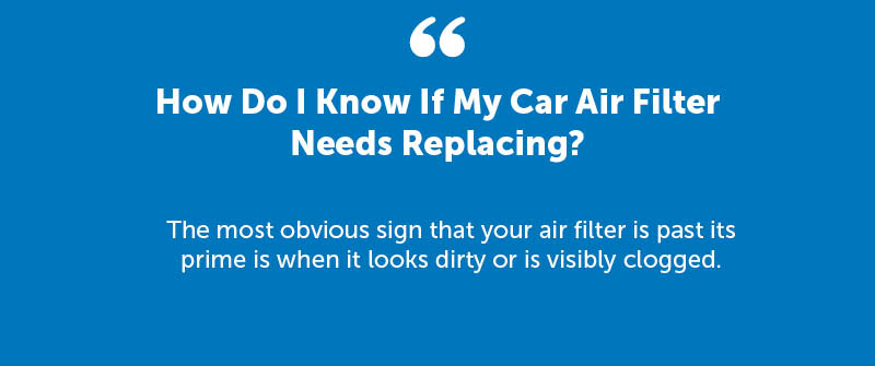 Signs of a Dirty or Clogged Air Filter